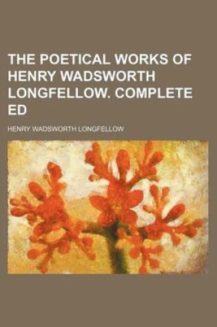 Cover of The Poetical Works of Henry Wadsworth Longfellow. Complete Ed