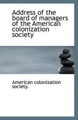 Book cover for Address of the Board of Managers of the American Colonization Society