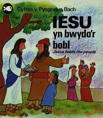 Book cover for Cyfres y Pysgodyn Bach: Iesu yn Bwydo'r Bobl