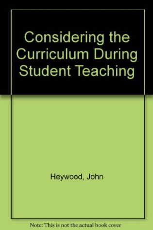 Cover of Considering the Curriculum During Student Teaching