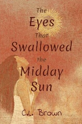 Cover of The Eyes That Swallowed the Midday Sun