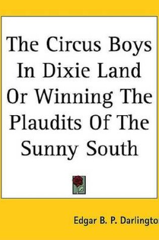 Cover of The Circus Boys in Dixie Land or Winning the Plaudits of the Sunny South