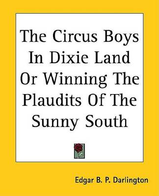 Book cover for The Circus Boys in Dixie Land or Winning the Plaudits of the Sunny South