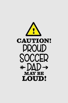 Book cover for Caution! Soccer dad. May be loud