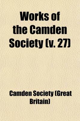 Book cover for Works of the Camden Society (Volume 27)