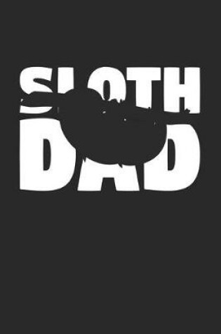 Cover of Sloth Notebook 'Sloth Dad' - Sloth Diary - Father's Day Gift for Animal Lover - Mens Writing Journal