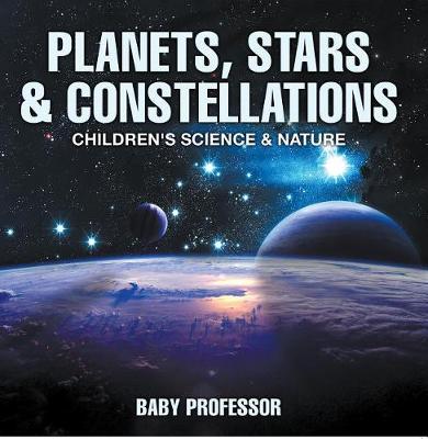 Cover of Planets, Stars & Constellations - Children's Science & Nature