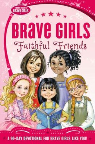 Cover of Brave Girls: Faithful Friends