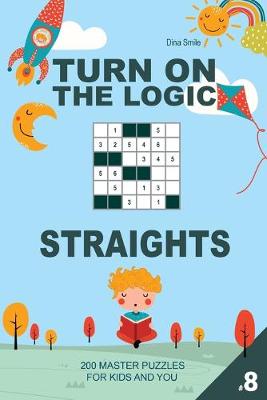 Book cover for Turn On The Logic Small Straights - 200 Master Puzzles 6x6 (Volume 8)