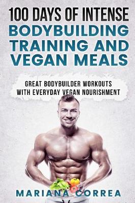 Book cover for 100 DAYS OF INTENSE BODYBUILDING TRAINING And VEGAN MEALS