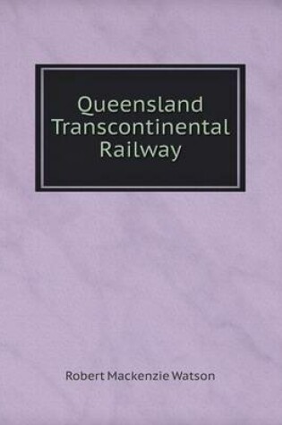 Cover of Queensland Transcontinental Railway