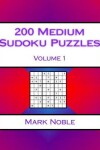 Book cover for 200 Medium Sudoku Puzzles Volume 1