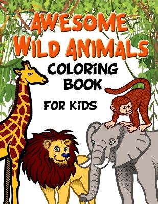 Book cover for Awesome Wild Animals Coloring Book for Kids