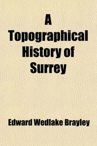 Cover of A Topographical History of Surrey (Volume 4, PT. 1)