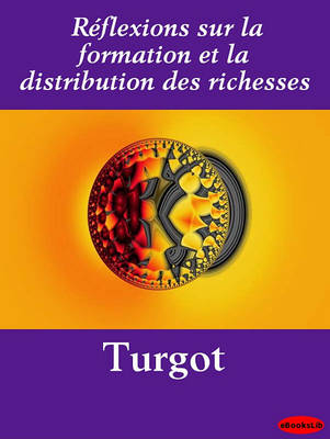 Book cover for Reflexions Sur La Formation Et La Distribution Des Richesses