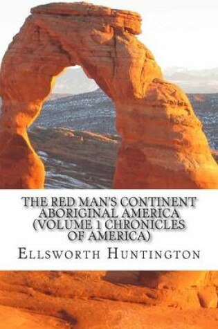 Cover of The Red Man's Continent Aboriginal America (Volume 1 Chronicles of America)