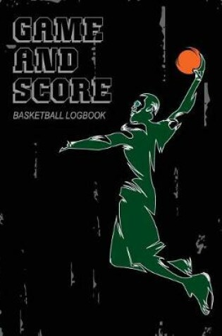 Cover of Game and Score Basketball Log Book