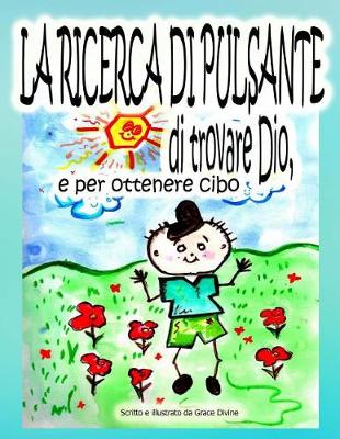 Book cover for LA RICERCA DI PULSANTE di trovare Dio, e per ottenere cibo