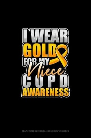 Cover of I Wear Gold For My Niece COPD Awareness