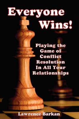 Book cover for Everyone Wins! Playing The Game Of Conflict Resolution In All Your Relationships