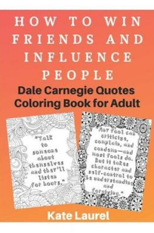 Cover of How to Win Friends and Influence People - Dale Carnegie Quotes Coloring Book for Adult