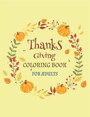 Book cover for Thanks Giving Coloring Book for Adults