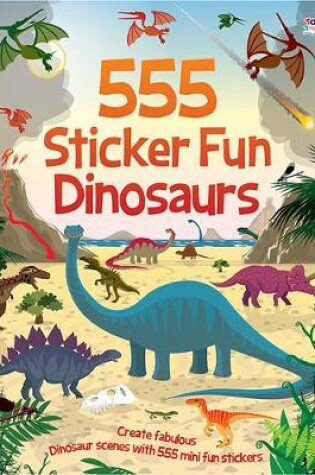 Cover of 555 Sticker Fun - Dinosaurs Activity Book