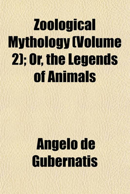 Book cover for Zoological Mythology (Volume 2); Or, the Legends of Animals