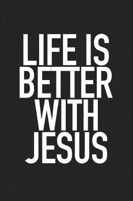 Book cover for Life Is Better with Jesus