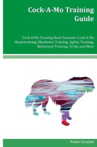 Cover of Cock-A-Mo Training Guide Cock-A-Mo Training Book Features