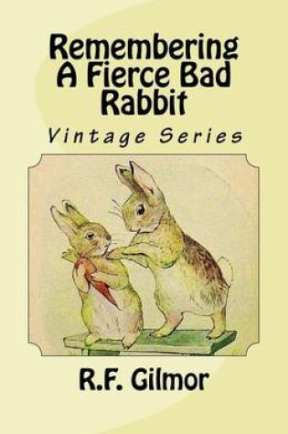 Cover of Remembering A Fierce Bad Rabbit