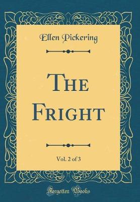 Book cover for The Fright, Vol. 2 of 3 (Classic Reprint)