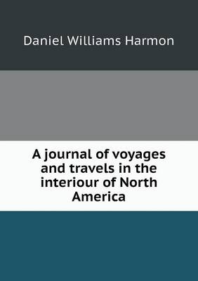 Book cover for A journal of voyages and travels in the interiour of North America