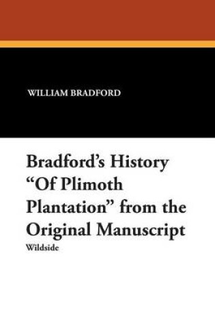 Cover of Bradford's History of Plimoth Plantation from the Original Manuscript