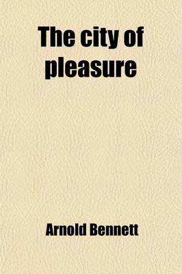 Book cover for The City of Pleasure; A Fantasia on Modern Themes