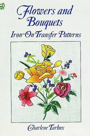 Cover of Flowers and Bouquets Iron-on Transfer Patterns