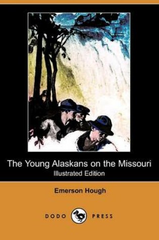 Cover of The Young Alaskans on the Missouri(Dodo Press)