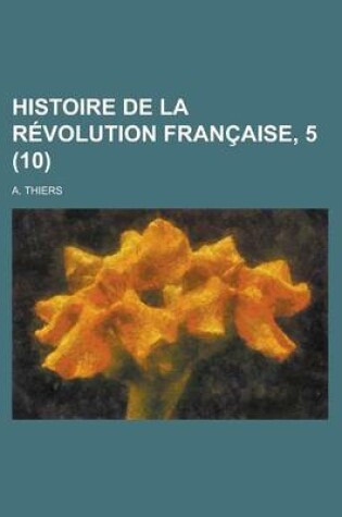 Cover of Histoire de La Revolution Francaise, 5 (10)