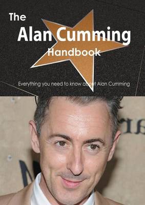 Book cover for The Alan Cumming Handbook - Everything You Need to Know about Alan Cumming