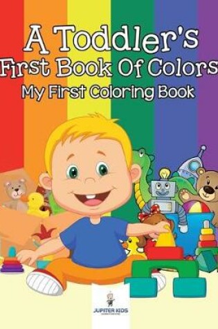 Cover of A Toddler's First Book Of Colors