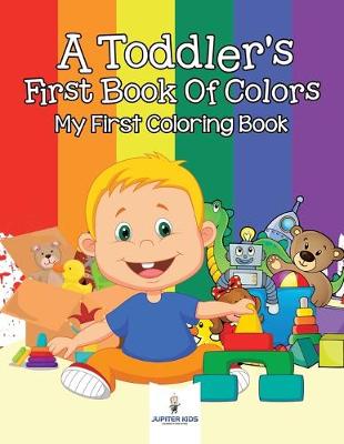 Book cover for A Toddler's First Book Of Colors