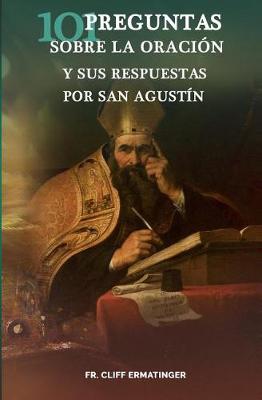 Book cover for 101 Preguntas sobre la Oracion (y sus respuestas dadas por San Agustin)