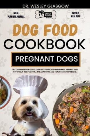 Cover of Dog Food Cookbook for Pregnant Dogs