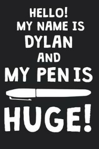 Cover of Hello! My Name Is DYLAN And My Pen Is Huge!