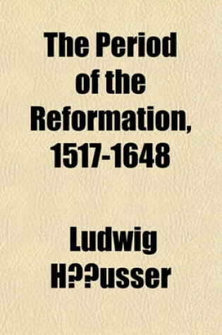 Cover of The Period of the Reformation, 1517-1648