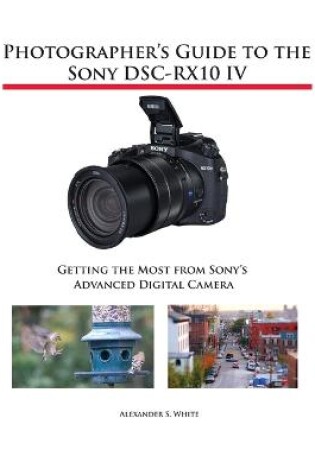 Cover of Photographer's Guide to the Sony DSC-RX10 IV