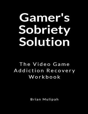 Book cover for Gamer's Sobriety Solution