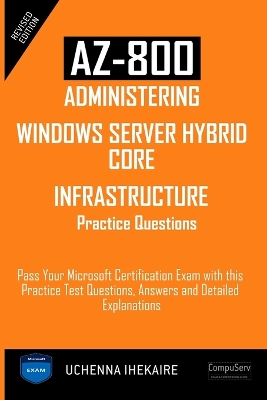 Book cover for Az-800 - Administering Windows Server Hybrid Core Infrastructure Practice Questions