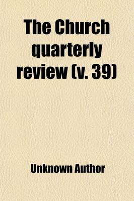 Book cover for The Church Quarterly Review (Volume 39)