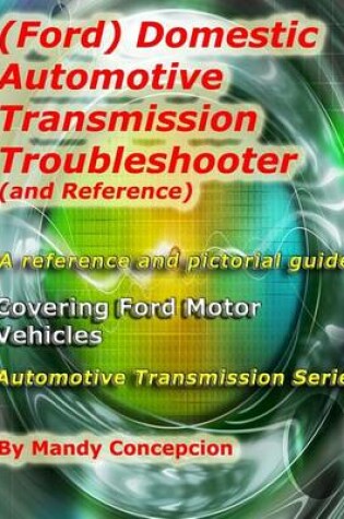 Cover of (Ford) Domestic Automotive Transmission Troubleshooter and Reference